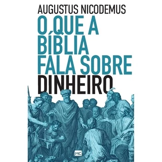 Livro O Que A Bíblia Fala Sobre Dinheiro | Augustus Nicodemus em Oferta na Shopee
