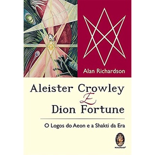 Aleister Crowley e Dion Fortune: O logos do Aeon e a Shakti da era
