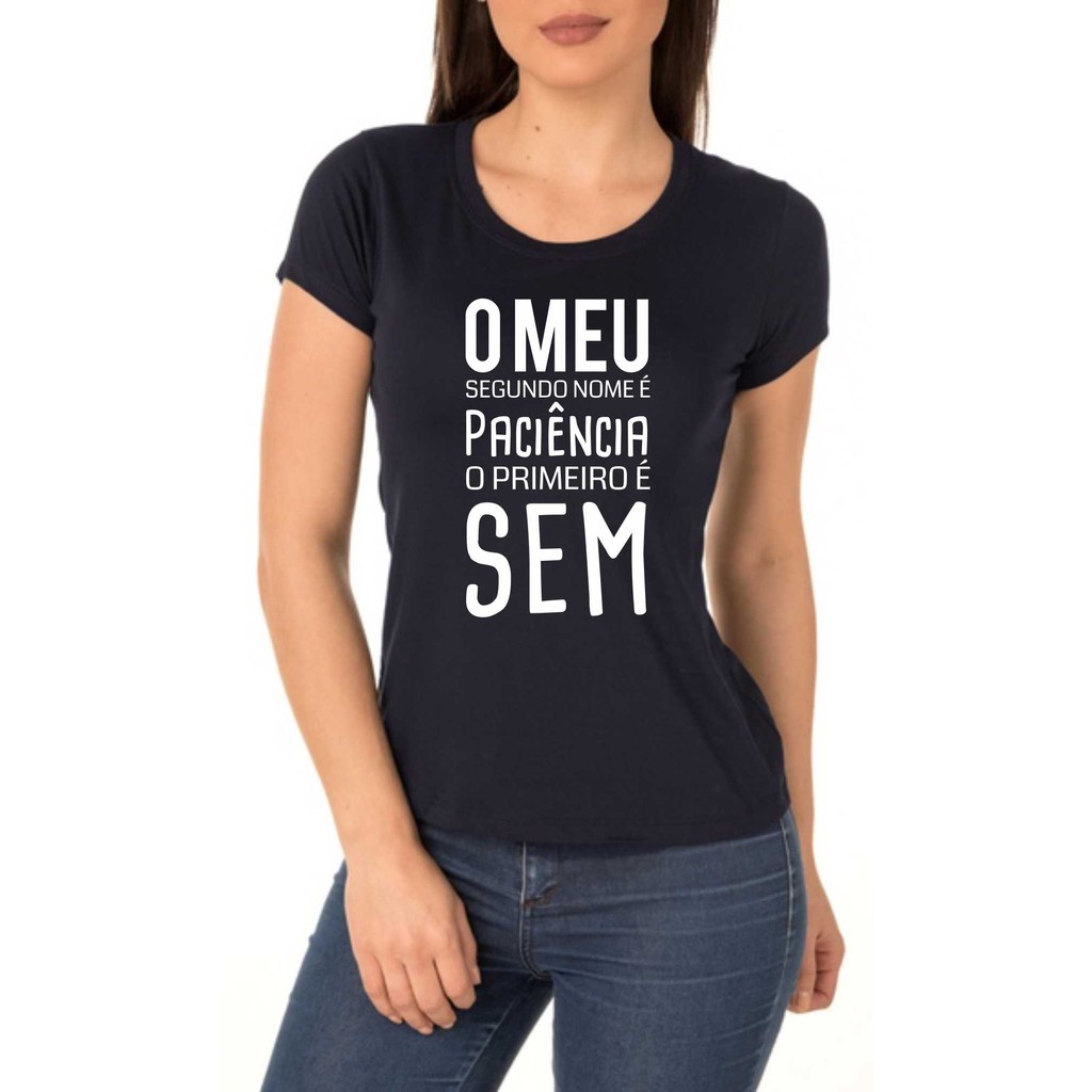 Licuar Íntimo cielo Camiseta T Shirt Feminina FRASES O meu Segundo Nome é Paciência | Shopee  Brasil