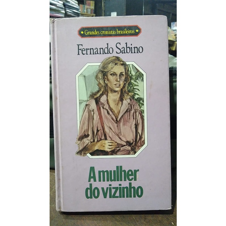 A MULHER DO VIZINHO - FERNANDO SABINO / CAPA DURA / 256 PGS /ÓTIMO ...