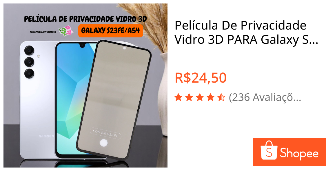 Película De Privacidade Vidro 3D PARA Galaxy S23 FE/ A54 Com Furo Para Digital