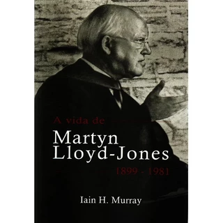 Livro A Vida De Martyn Lloyd-Jones 1899-1981 | Iain Murray em Oferta na Shopee