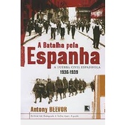 a batalha pela espanha - a guerra civil espanhola 1936-1939 autor antony beevor