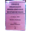 Código de Organização e Divisão Judiciárias do Estado do Paraná de Jm ...