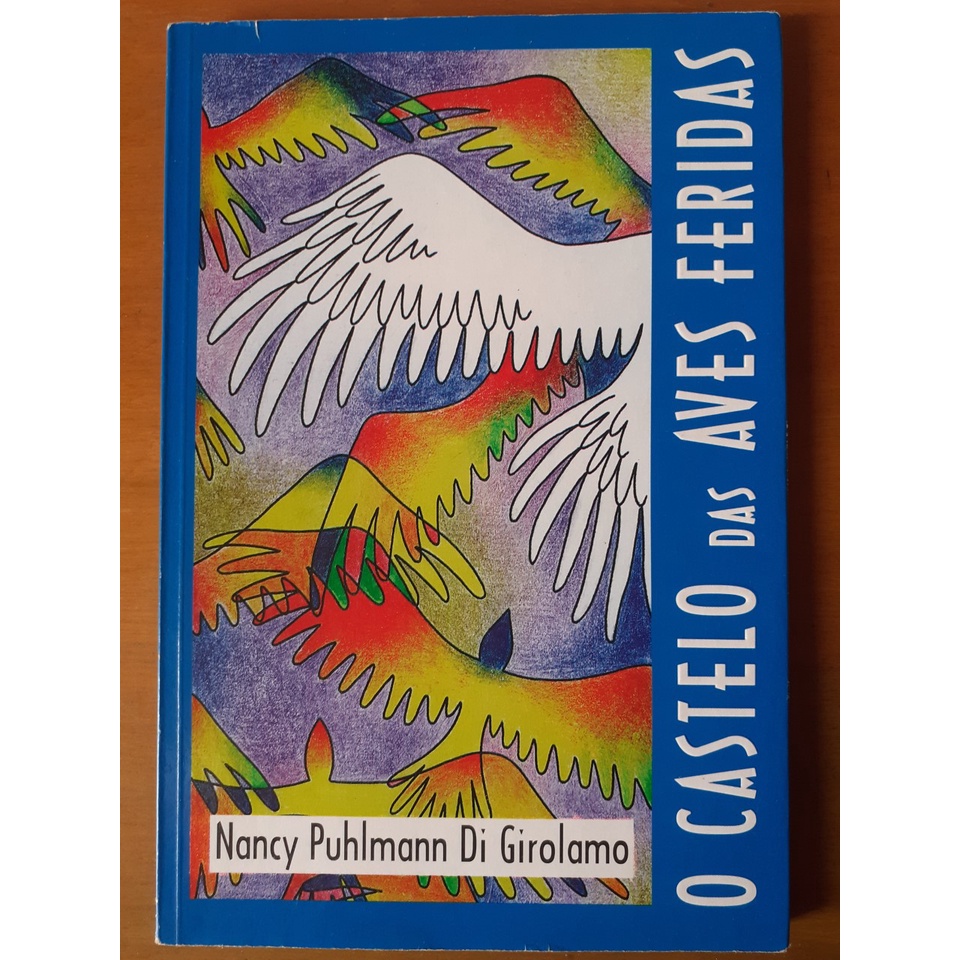 LIVRO O CASTELO DAS AVES FERIDAS - NANCY PUHLMANN DI GIROLAMO