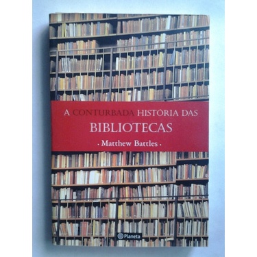 A Conturbada Historia das Bibliotecas - Matthew Battles | Shopee Brasil