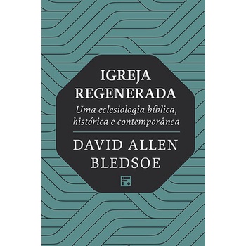 Igreja Regenerada | David Allen Bledsoe