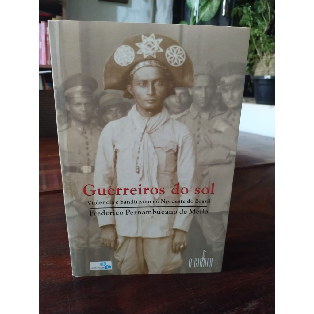 Guerreiros do Sol : Violência e banditismo no Nordeste do Brasil ...