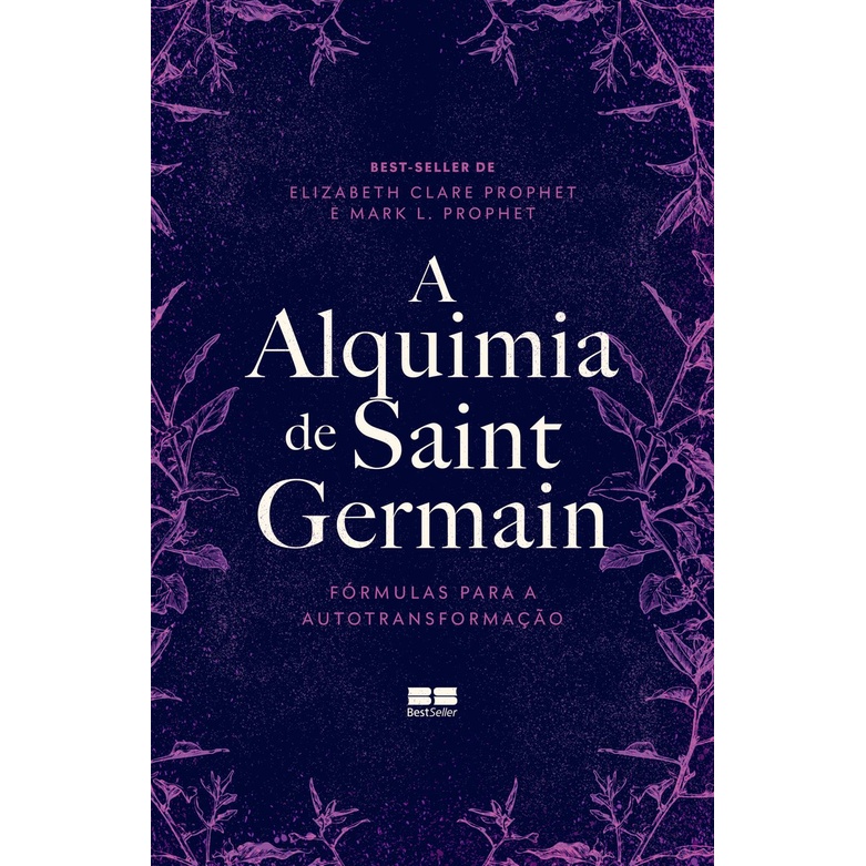 A alquimia de Saint Germain: Fórmulas para a autotransformação, de Elizabeth Clare Prophet