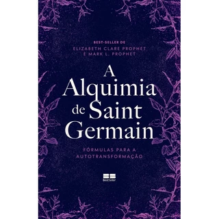 A alquimia de Saint Germain: Fórmulas para a autotransformação, de Elizabeth Clare Prophet
