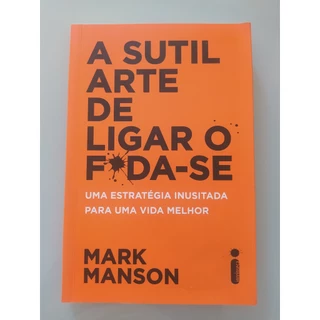 Livro Sutil Arte De Ligar O Foda se Uma Estrategia Inusitada Para Uma Vida Melhor Intriseca