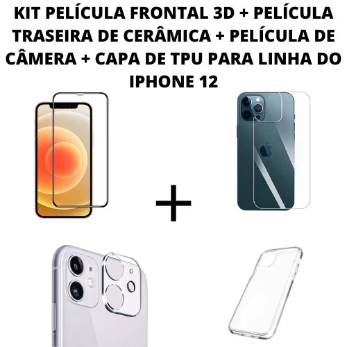 KIT PELÍCULA FRONTAL DE VIDRO 3D + PELÍCULA TRASEIRA DE CERÂMICA + PELÍCULA DE CÂMERA 3D + CAPA DE TPU PARA LINHA DO IPHONE 12