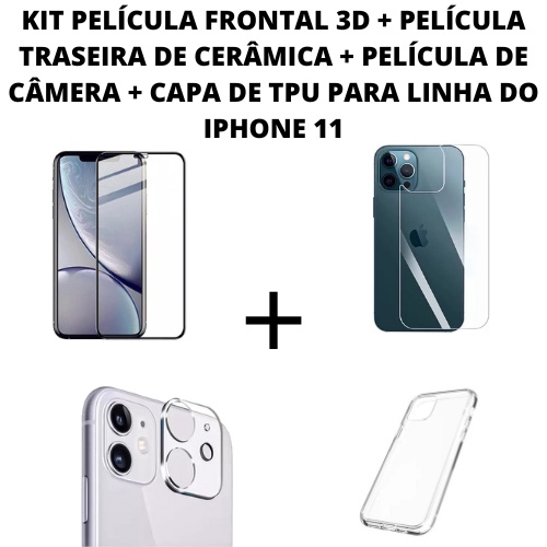 KIT PELÍCULA FRONTAL DE VIDRO 3D + PELÍCULA TRASEIRA DE CERÂMICA + PELÍCULA DE CÂMERA 3D + CAPA DE TPU PARA LINHA DO IPHONE 11