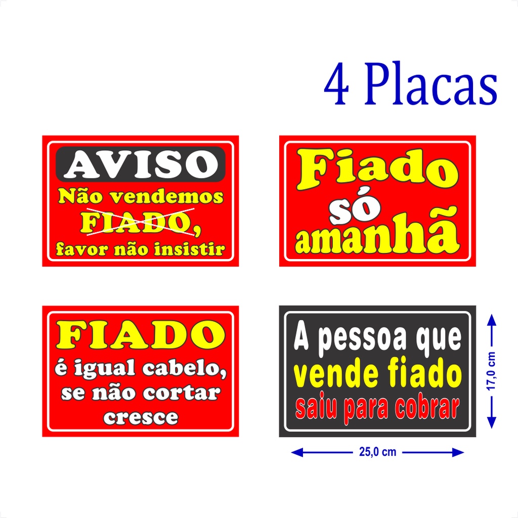 4 Placas de Sinalização em PVC, Aviso Não Vendemos Fiado, Fiado Só Amanhã, Fiado é Igual Cabelo, Ref. 152A/186/193/183