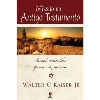 Missão no Antigo Testamento | Walter C. Kaise