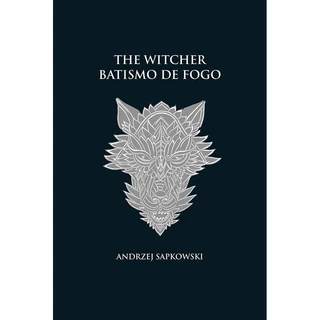 Livro Batismo De Fogo - The Witcher - A Saga Do Bruxo Geralt De Rivia (Capa Dura)