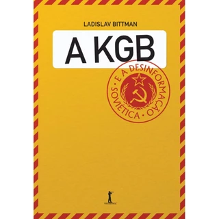 A KGB e a desinformação soviética - Uma visão em primeira mão