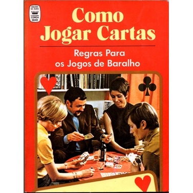 COMO JOGAR CARTAS: REGRAS PARA OS JOGOS DE BARALHO - ED