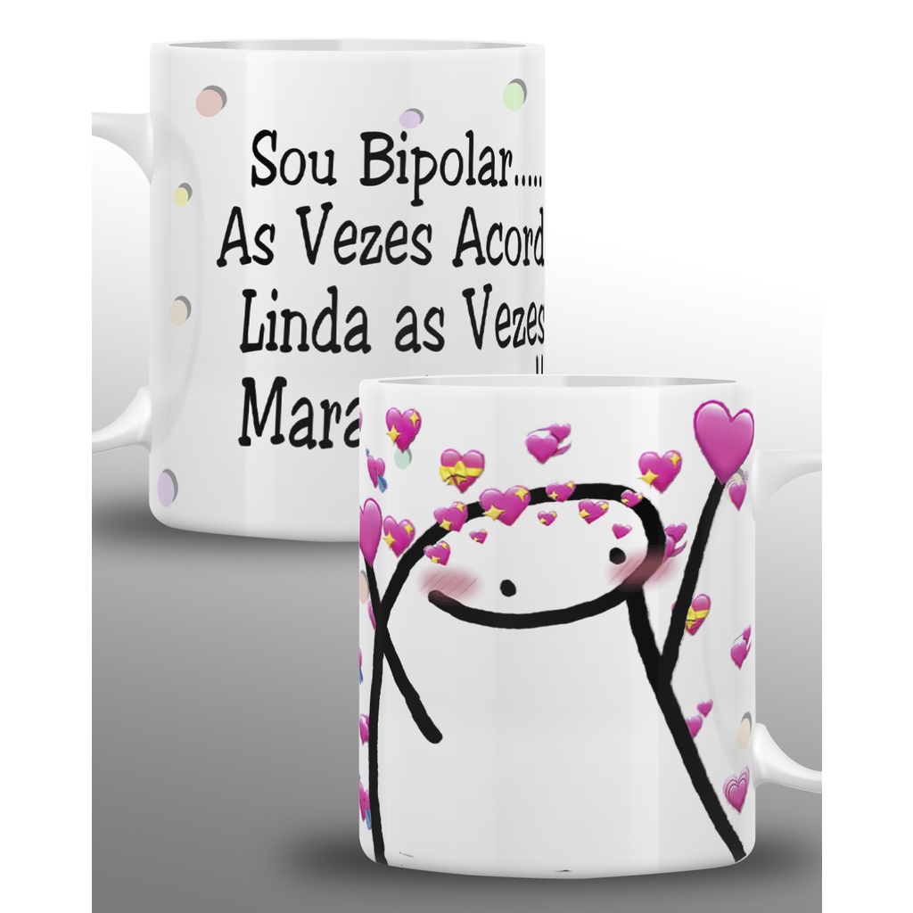 Caneca Florks Meme Sou Bipolar As Vezes Acordo Linda As Veze