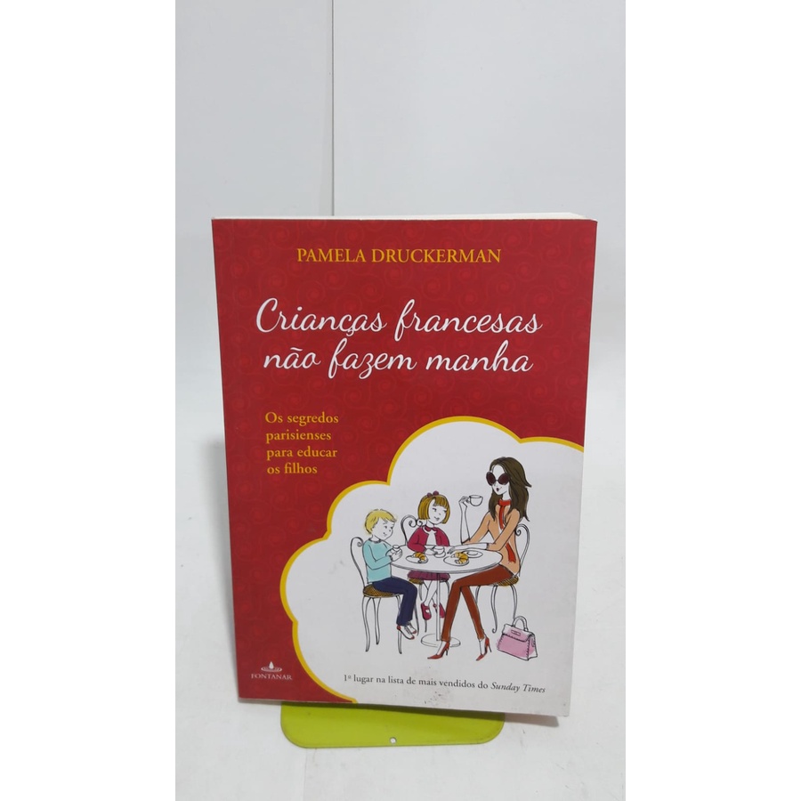 Livro Crianças Francesas não Fazem Manha - Pamela Druckeman | Shopee Brasil