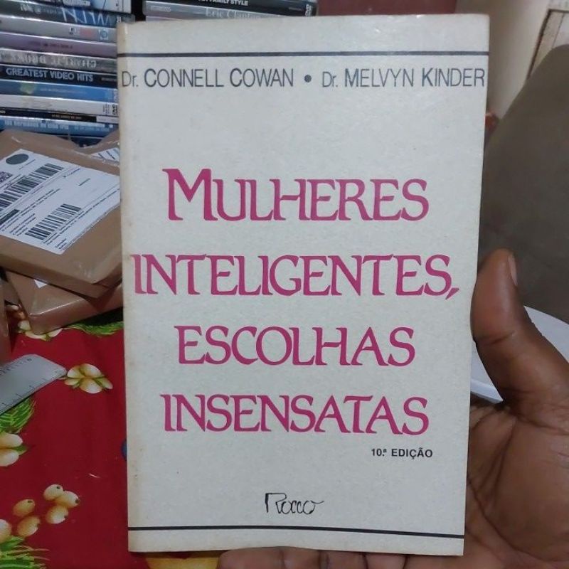 Livro Mulheres Inteligentes Escolhas Insensatas Dr Connell Cowan E Dr Melvyn Kinder 9570