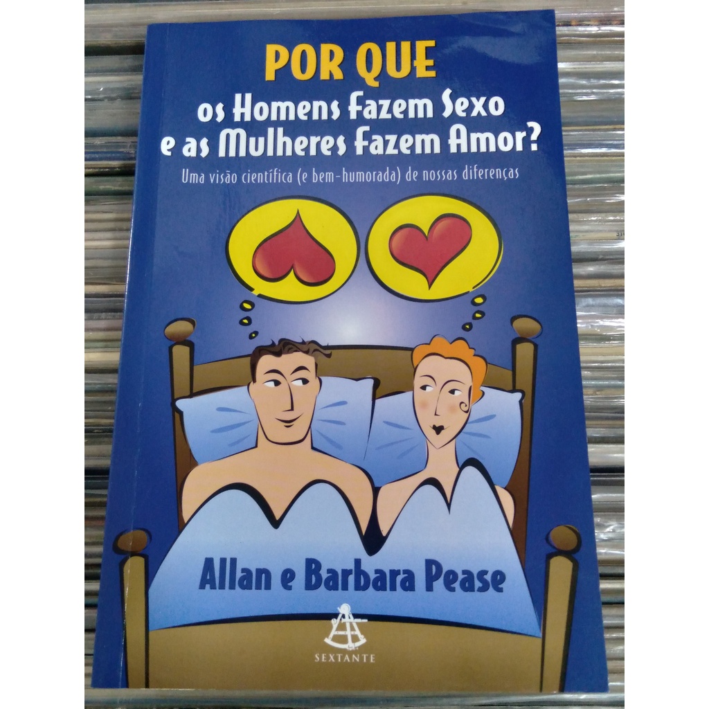 Livro Por Que Os Homens Fazem Sexo E As Mulheres Fazem Amor Allan E Barbara Pease Shopee Brasil 0484