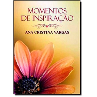 MOMENTOS DE INSPIRAÇÃO COM ANA CRISTINA VARGAS