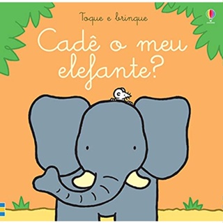 CADE O MEU ELEFANTE? TOQUE E BRINQUE (de 0 a 1) A