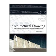 Architectural Drawing: a Visual Compendium of Types and Methods de ...