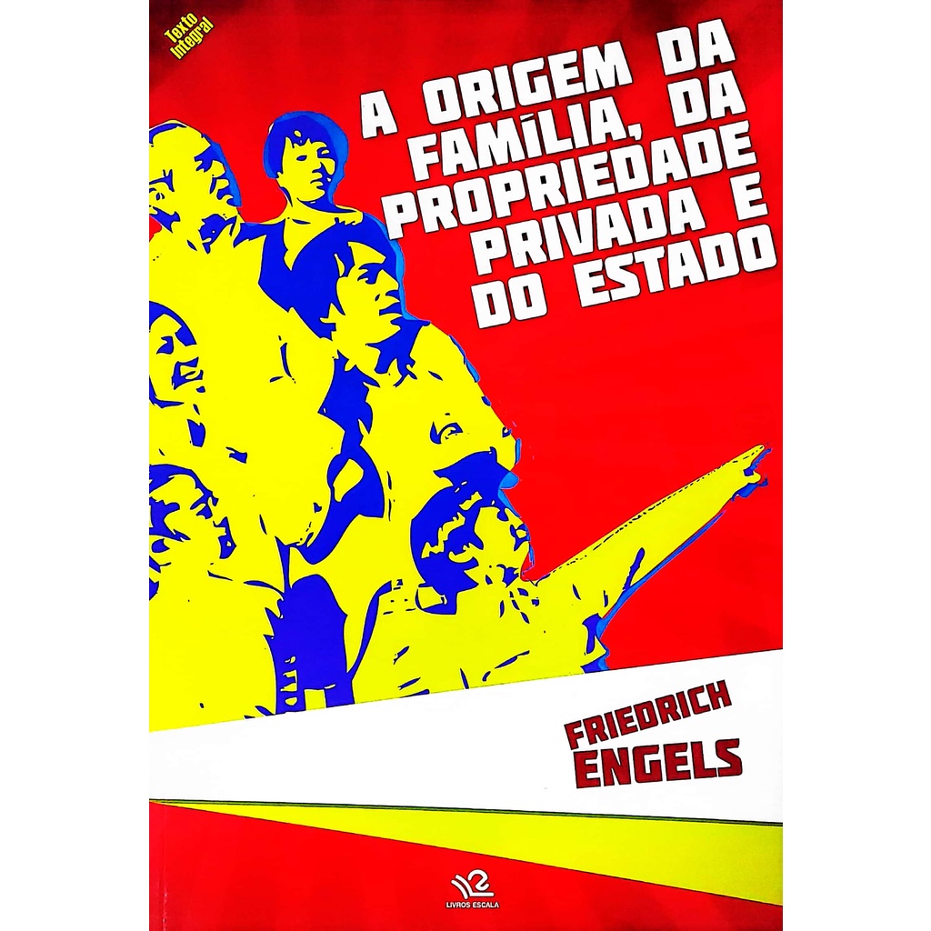 Livro A Origem Da Familia Da Propriedade Privada E Do Estado Friedrich Engels Texto