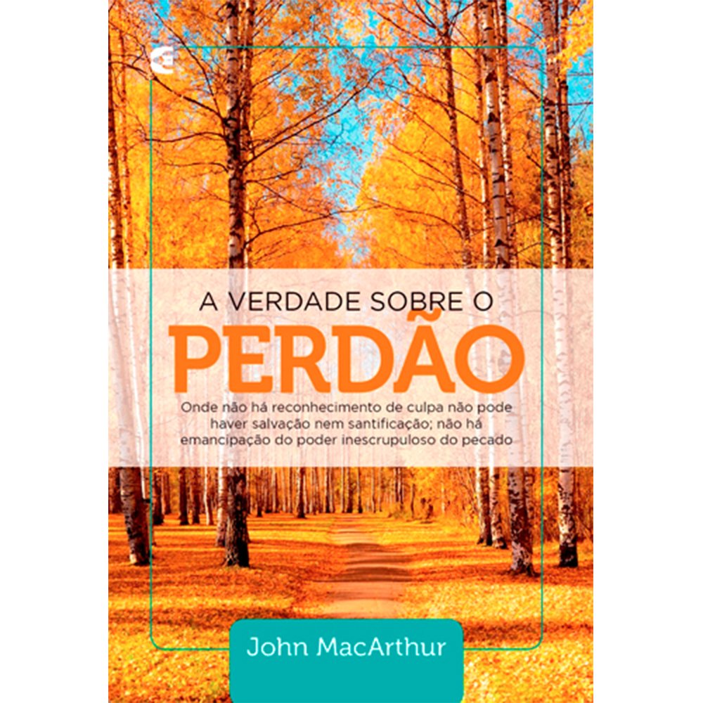A Verdade Sobre o Perdão | John Macarthur | Shopee Brasil