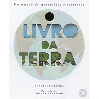 O LIVRO DA TERRA UM MUNDO DE MARAVILHAS E SURPRESAS (de 8 a 10) C