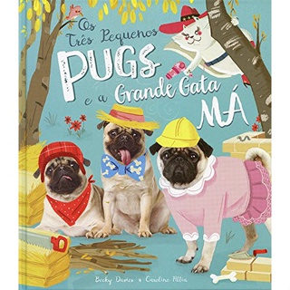 OS TRES PEQUENOS PUGS E A GRANDE GATA MA CAPA DURA (de 5 a 7) C
