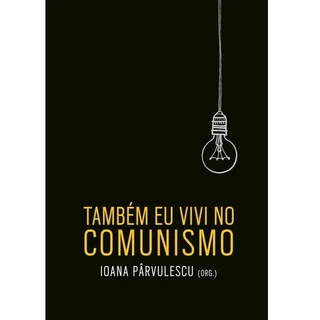 Livro Também eu vivi no comunismo - Ioana Pârvulescu em Oferta na Shopee