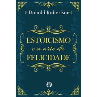 ESTOICISMO E A ARTE DA FELICIDADE - CITADEL