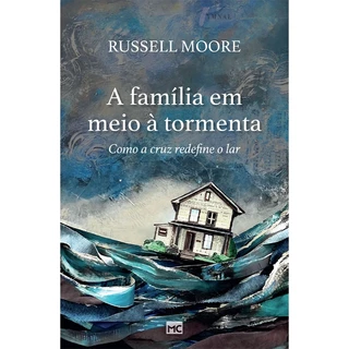 A família em meio à tormenta - Russell Moore | Como a Cruz redefine o Lar em Oferta na Shopee
