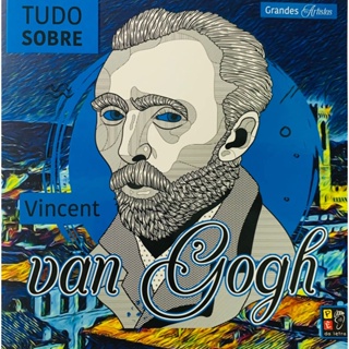 GRANDES ARTISTAS - TUDO SOBRE VICENT VAN GOGH
