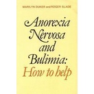 Anorexia - Bulimia Nervosa: How to Help de Marilyn Duker - Roger Slade ...