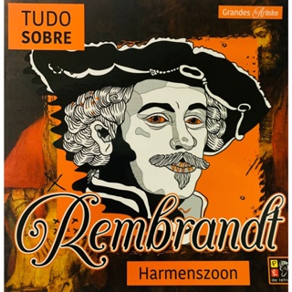 GRANDES ARTISTAS - TUDO SOBRE REMBRANDT HARMENSZO