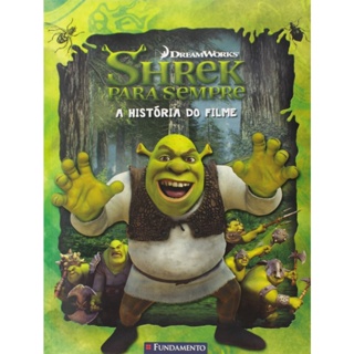Shrek Para Sempre - A História Do Filme
