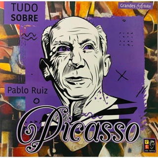 GRANDES ARTISTAS - TUDO SOBRE PABLO RUIZ PICASSO