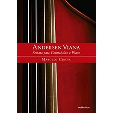 Andersen Viana: Sonata para Contrabaixo e Piano - Marcelo de Magalhães Cunha (