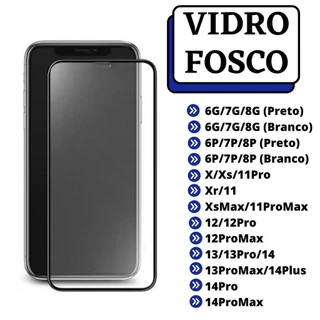 Pelicula AG Vidro Fosco 3D para Linha iPhone 6G/7G/8G - 6P/7P/8P - X/Xs/11Pro - Xr/11 - XsMax - 12/12Pro - 12ProMax - 13 - 13ProMax/14Plus - 14Pro - 14ProMax