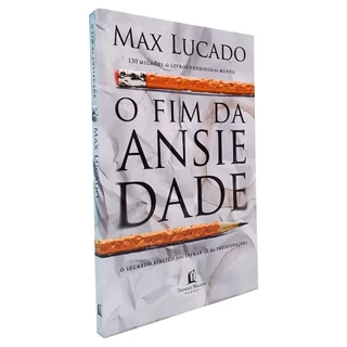 Livro O Fim Da Ansiedade | O Segredo Bíblico Para Livrar-se Das Preocupações | Max Lucado em Oferta na Shopee