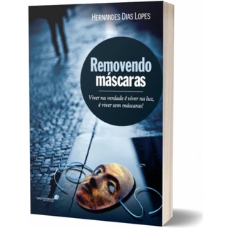 Removendo máscaras | Viver na verdade é viver na luz | Hernandes Dias Lopes em Oferta na Shopee