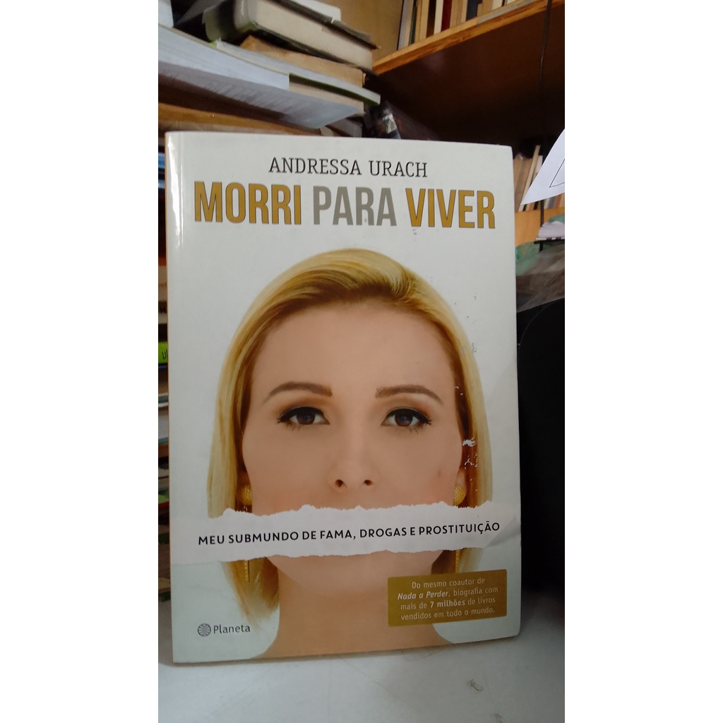 Morri para Viver - Meu submundo de fama, drogas e prostituição de ...