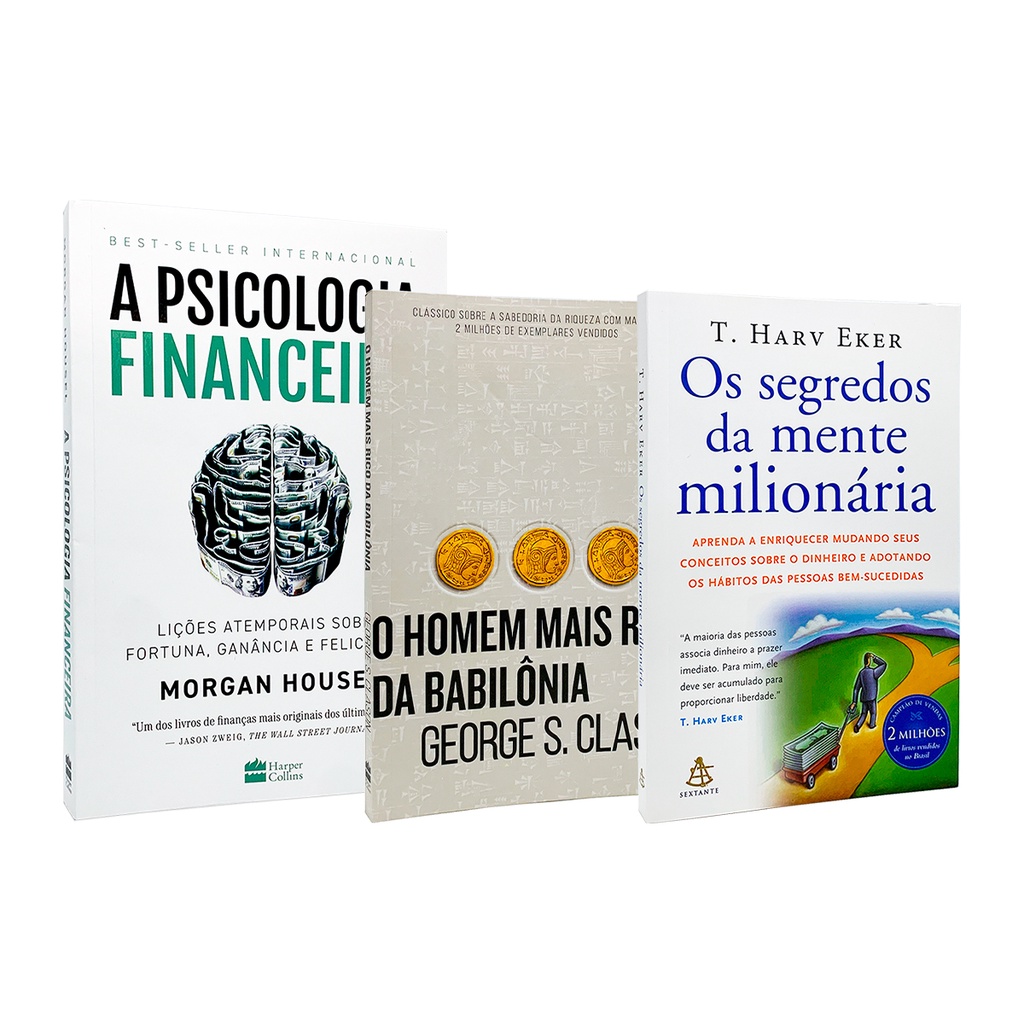 A Psicologia Financeira + O Homem Mais Rico da Babilônia + Os Segredos da Mente Milionária Livros