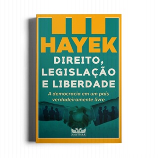 HAYEK DIREITO LEGISLACAO E LIBERDADE III