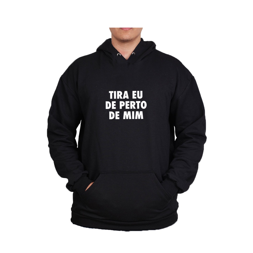 Moletom Preto Masculino Feminino Estampado Tira eu de Perto de Mim