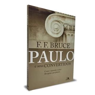 Paulo e seus convertidos | Como o apóstolo cuidou das igrejas que plantou | F. F. Bruce em Oferta na Shopee